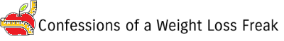 Confessions of a Weight Loss Freak